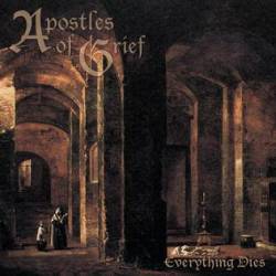Apostles Of Grief : Everything Dies